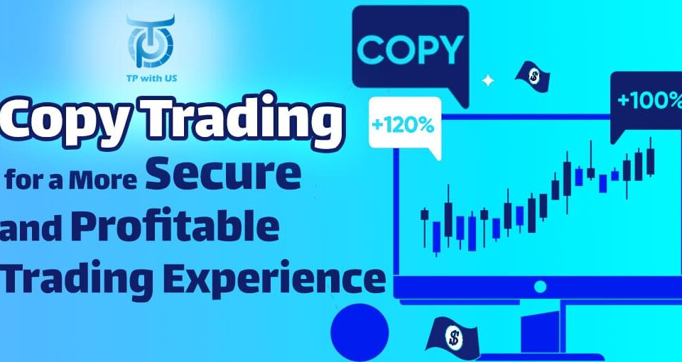 Copy Trading for a More Secure and Profitable Trading Experience