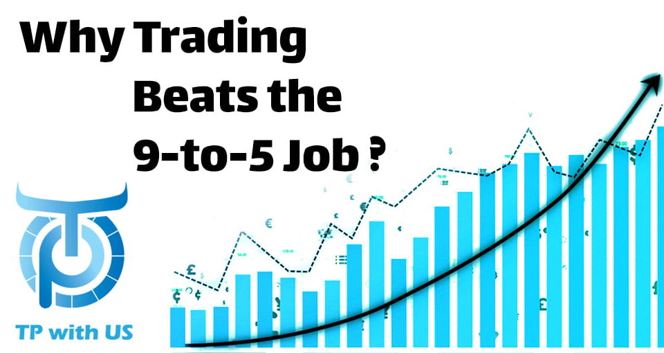 Why Trading Beats the 9-to-5 Job